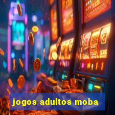 jogos adultos moba